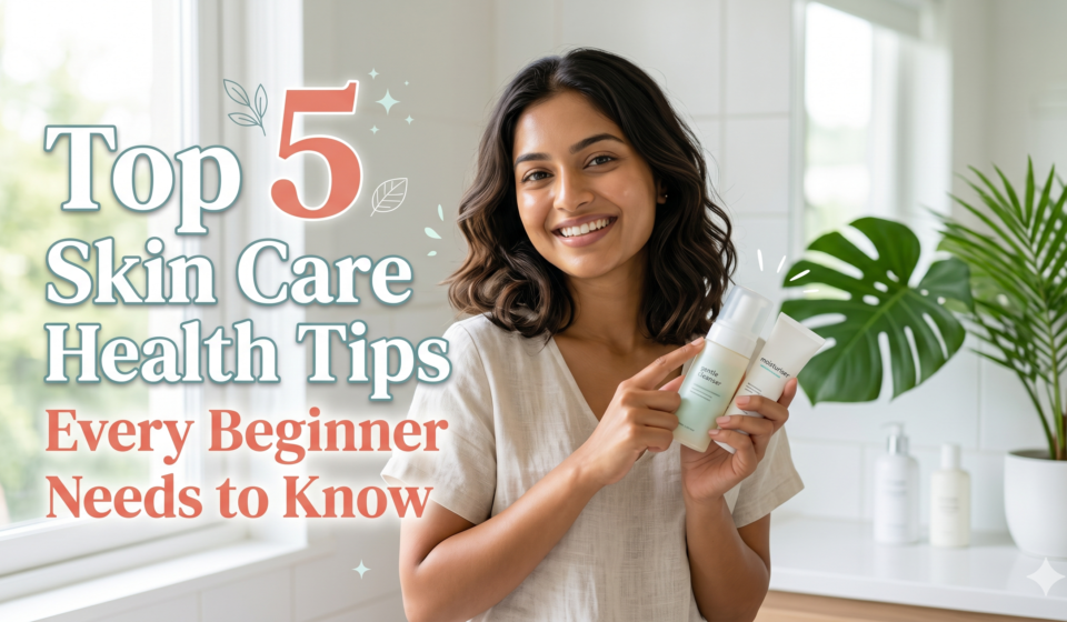 Top 5 Skin Care Health Tips